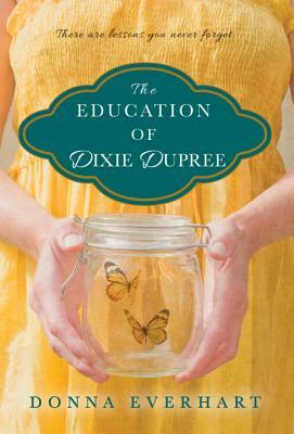 The Education of Dixie Dupree by Donna Everhart