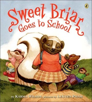 Sweet Briar Goes to School by Karma Wilson, LeUyen Pham