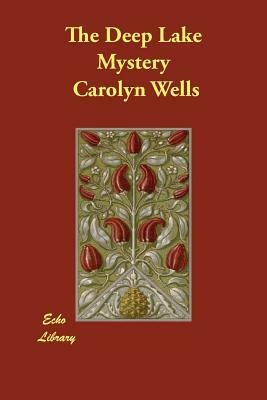 The Deep Lake Mystery by Carolyn Wells