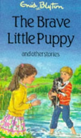 The Brave Little Puppy and Other Stories by Janet Wickham, Enid Blyton