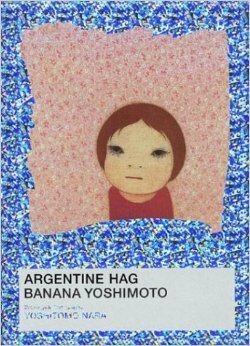 Argentine Hag by Banana Yoshimoto, Nara Yoshitomo