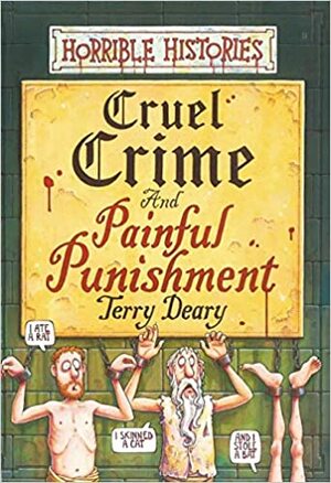 Cruel Crime And Painful Punishment by Terry Deary