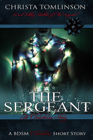 The Sergeant: A Christmas Story by Christa Tomlinson