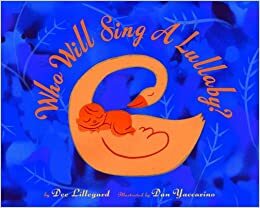 Who Will Sing a Lullaby? by Dee Lillegard