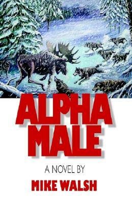 Alpha Male by Mike Walsh
