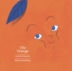 The Orange by Benjamin Rosenbaum, Charlotte Dumortier