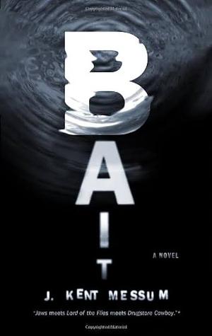 Bait by J. Kent Messum