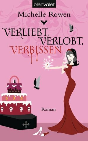 Verliebt, Verlobt, Verbissen by Michelle Rowen