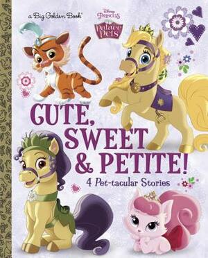 Cute, Sweet, & Petite! (Disney Princess: Palace Pets) by Amy Sky Koster