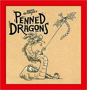 Brian Kesinger's Penned Dragons by Brian Kesinger