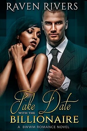 Fake Date With the Billionaire by Raven Rivers