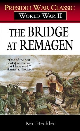 The Bridge at Remagen: A Story of World War II by Ken Hechler