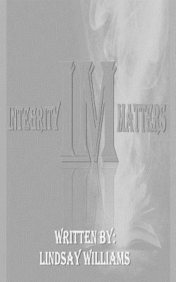 Integrity Matters by Lindsay Williams