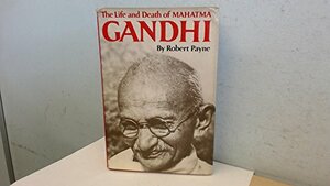 The Life and Death of Mahatma Gandhi by Robert Payne