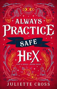 Always Practice Safe Hex by Juliette Cross