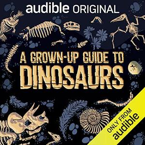 A Grown-Up Guide to Dinosaurs by Clare Chadburn, Ellie Sans