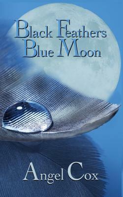 Black Feathers Blue Moon by Angel Cox