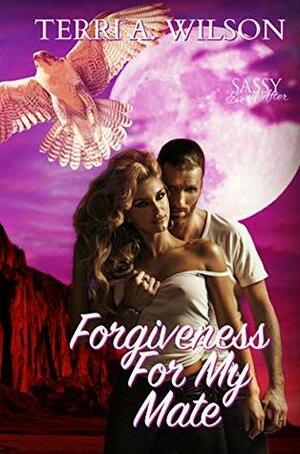 Forgiveness for My Mate by Terri A. Wilson