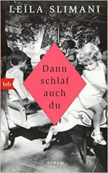 Dann Schlaf auch du by Leïla Slimani