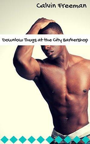 Downlow Thugs at the City Barbershop by Calvin Freeman
