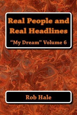 Real People and Real Headlines: My Dream by Rob Hale