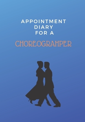 Appointment Diary for a Choreographer: This is a quarterly diary with full day pages so that you have space to totally plan your day of appointments i by Krisanto Studios