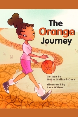 The Orange Journey: HerStory by Kedra Holland-Corn