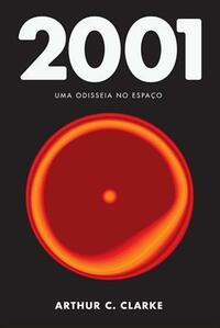 2001: Uma Odisseia no Espaço by Arthur C. Clarke