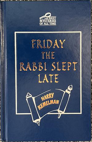 Friday the Rabbi Slept Late by Harry Kemelman