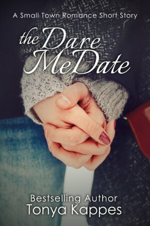 The Dare Me Date by Tonya Kappes