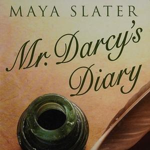 Mr. Darcy's Diary by Maya Slater