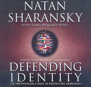 Defending Identity: Its Indispensable Role in Protecting Democracy by Natan Sharansky