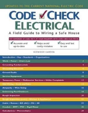 Code Check Electrical: A Field Guide to Wiring a Safe House by Redwood Kardon, Paddy Morrissey