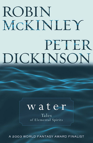 Water by Peter Dickinson, Robin McKinley