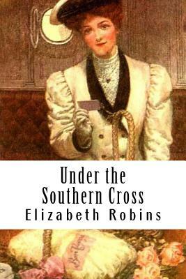 Under the Southern Cross by Elizabeth Robins