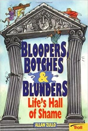 Bloopers, Botches & Blunders by Allan Zullo