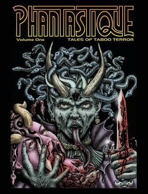 Phantastique: Tales of Taboo Terror by Steve Carter, Pete Correy, Antoinette Rydyr