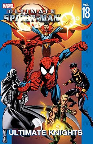 Ultimate Spider-Man Vol. 18: Ultimate Knights by Brian Michael Bendis