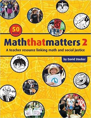 Maththatmatters 2: A Teacher Resource Linking Math and Social Justice by David Stocker