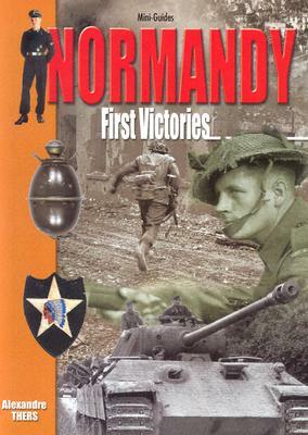 Normandy: First Victories by Alexandre Thers