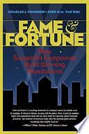 Fame &amp; Fortune: How Successful Companies Build Winning Reputations by Charles J. Fombrun, C. B. M. van Riel