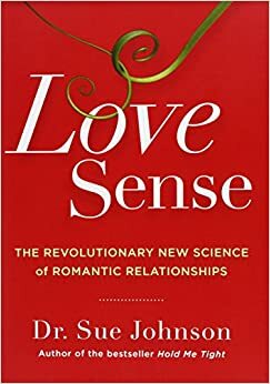 Sensul iubirii: Revoluția științifică a relațiilor de dragoste by Sue Johnson