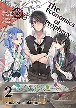 The Economics of Prophecy: Volume 2 by Rei Shichiwa, Norafukurou, Hikoki