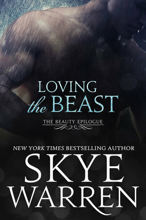 Loving the Beast by Skye Warren