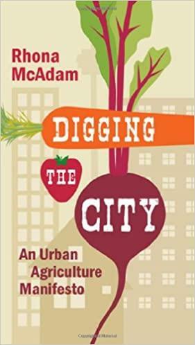 Digging the City: An Urban Agriculture Manifesto by Rhona McAdam