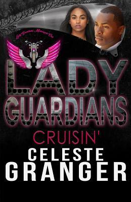 Cruisin' by Celeste Granger, Lady Guardians