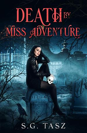 Death by Miss Adventure: A Paranormal Mystery with Forced Proximity, Slow Burn Romance by S.G. Tasz, S.G. Tasz