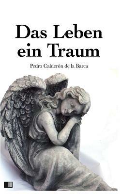 Das Leben Ein Traum by Pedro Calderón de la Barca