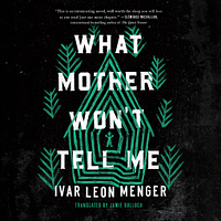 What Mother Won't Tell Me by Ivar Leon Menger
