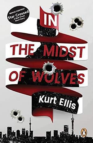 In the Midst of Wolves by Kurt Ellis, Kurt Ellis